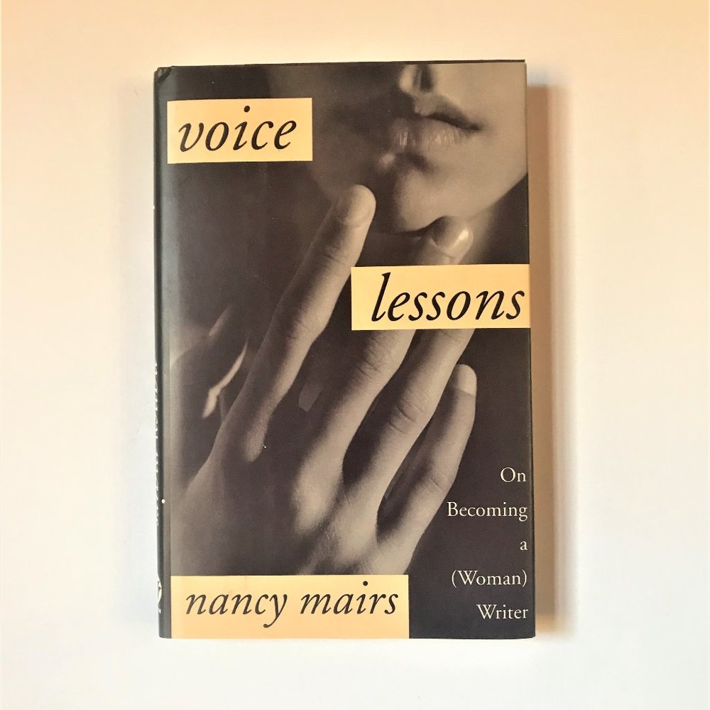 Voice Lessons, On Becoming a (Woman) Writer by Nancy Mairs